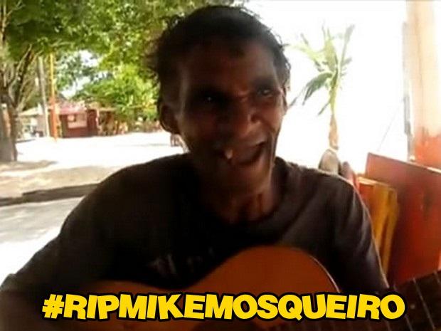 RIP MIKE MOSQUEIRO